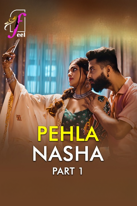 Pehla Nasha Part-1 (2026) S01 FeelApp Hindi Originals Web Series HDRip x264 AAC 1080p 720p Download