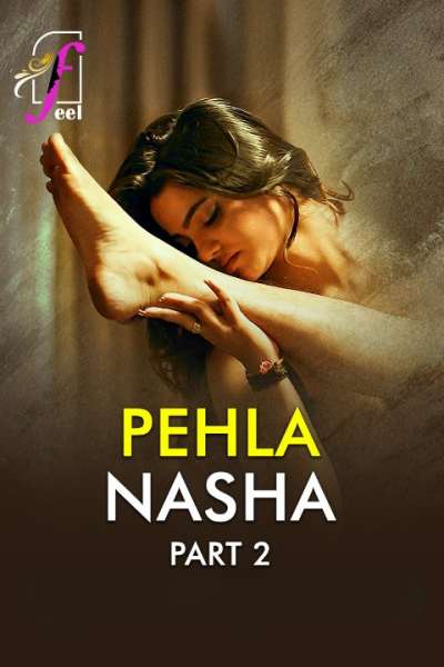 Pehla Nasha Part-2 (2026) S01 FeelApp Hindi Originals Web Series HDRip x264 AAC 1080p 720p Download