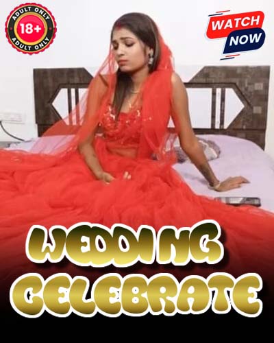 Wedding Celebrate (2026) Hindi Uncut Hot Short Film 720p HDRip 400MB Download