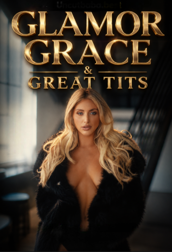 Glamor Grace & Great Tits (2026) BrazzersExxtra English Short Film 720p HDRip 250MB Download