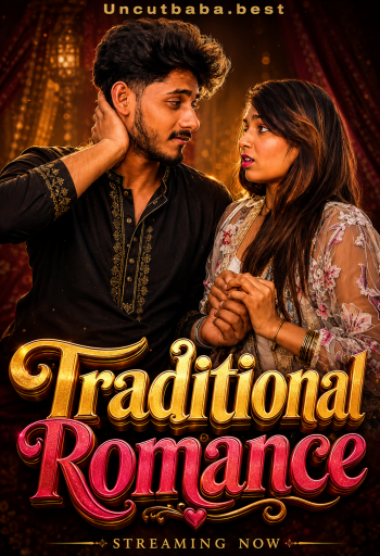 Traditional Romance (2026) Uncut Hindi Short Film 720p HDRip x264 AAC 200MB Download