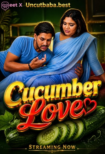 Cucumber Love (2026) Uncut Meetx Hindi Short Film 720p HDRip x264 AAC 200MB Download