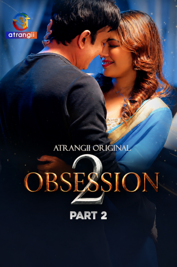 Obsession Part-2 (2026) S02 Atrangi Hindi Originals Web Series HDRip x264 AAC 1080p 720p Download
