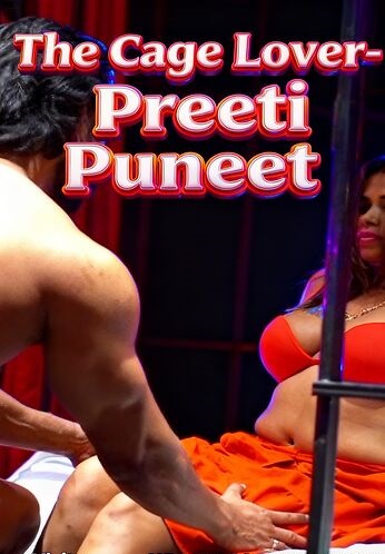 The Cage Lover 2026 Preeti Puneet Hindi Hot Short Film 720p HDRip 400MB Download