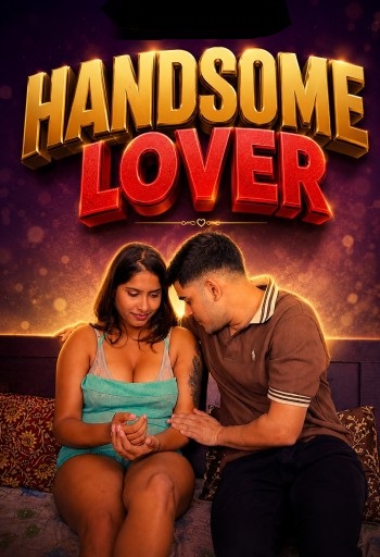 Handsome Lover (2026) Uncut Hindi Short Film 720p HDRip 150MB Download