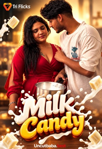 Milk Candy (2026) Uncut Triflicks Hindi Short Film 720p HDRip x264 AAC 200MB Download