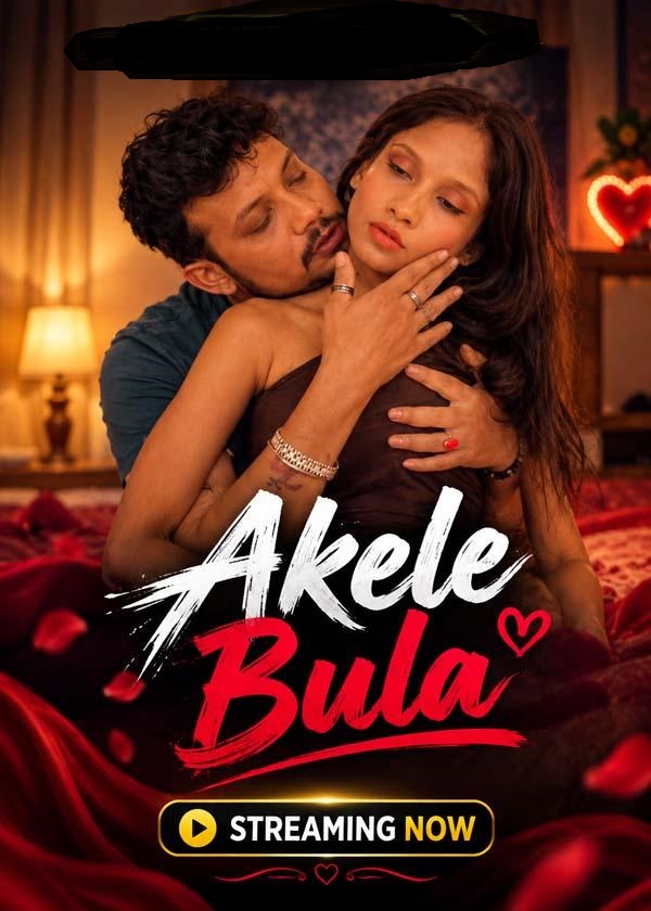 Akele Bula (2026) UnCut Hindi Hot Short Film 720p HDRip 100MB Download