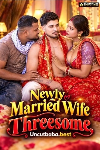 Newly Married Wife Threesome (2026) Uncut BindasTimes Hindi Short Film 720p HDRip x264 AAC 300MB Download