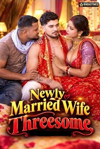 Newly Married Wife Threesome (2026) Uncut BindasTimes Hindi Short Film 720p HDRip 300MB Download