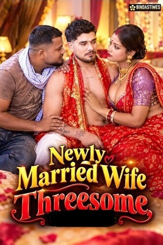 Newly Married Wife Threesome (2026) Uncut BindasTimes Hindi Short Film 720p HDRip 300MB Download